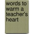 Words to Warm a Teacher's Heart