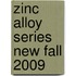 Zinc Alloy Series New Fall 2009