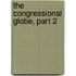 the Congressional Globe, Part 2