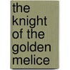 the Knight of the Golden Melice door Turvill Adams John