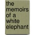 the Memoirs of a White Elephant
