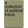 A Collection of Political Tracts door Henry St John Bolingbroke