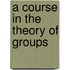 A Course in the Theory of Groups