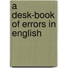 A Desk-Book Of Errors In English door Frank H. Vizetelly