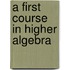 A First Course In Higher Algebra