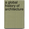 A Global History of Architecture by Vikramaditya Prakash
