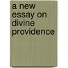 A New Essay on Divine Providence door Z. A Z