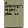 A Philosophy of Global Pluralism door Jacqueline Marie Vieceli