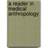 A Reader In Medical Anthropology