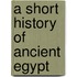 A Short History of Ancient Egypt