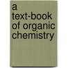 A Text-Book of Organic Chemistry door Owen E. Mott