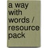 A Way with Words / Resource Pack