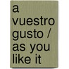 A vuestro gusto / As You Like It by Shakespeare William Shakespeare
