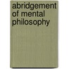 Abridgement Of Mental Philosophy door Thomas Cogswell Upham