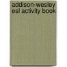 Addison-wesley Esl Activity Book by Michael Walker