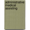 Administrative Medical Assisting by Marilyn Fordney