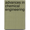 Advances in Chemical Engineering door Guy B. Marin