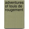 Adventures of Louis de Rougement by Louis De Rougemont