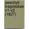 Aeschyli Tragoediae V1-V2 (1827) by Augustus Wellauer