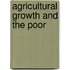 Agricultural Growth and the Poor