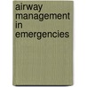 Airway Management In Emergencies door Ja Rgen Kovacs