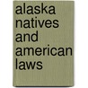 Alaska Natives and American Laws door David S. Case