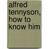 Alfred Tennyson, How to Know Him