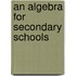 An Algebra For Secondary Schools