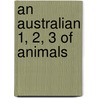 An Australian 1, 2, 3 of Animals door Bronwyn Bancroft