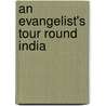 An Evangelist's Tour Round India door James Forbes B. Tinling