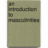 An Introduction to Masculinities by Kann