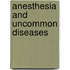 Anesthesia and Uncommon Diseases
