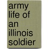 Army Life Of An Illinois Soldier door Mary E. Kellogg