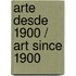 Arte desde 1900 / Art Since 1900