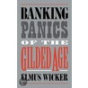 Banking Panics of the Gilded Age door Wicker Elmus