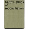 Barth's Ethics of Reconciliation by Webster John Bainbridge