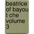 Beatrice of Bayou T Che Volume 3