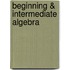 Beginning & Intermediate Algebra