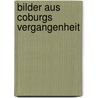 Bilder aus Coburgs Vergangenheit door H. Hübschmann