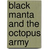 Black Manta and the Octopus Army by Jane B. Mason