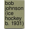 Bob Johnson (ice Hockey B. 1931) door Ronald Cohn