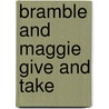 Bramble and Maggie Give and Take by Jessie Haas