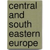 Central and South Eastern Europe door Richard Crampton