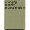 Changing Teacher Professionalism door Gewirtz Sharon