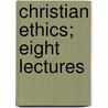 Christian Ethics; Eight Lectures door Thomas B 1861-1944 Strong