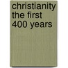 Christianity the First 400 Years door L. Wade Johnson