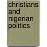 Christians and Nigerian Politics door Effiong A. Esedeke