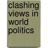 Clashing Views In World Politics door John T. Rourke