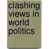 Clashing Views in World Politics door John T. Rourke