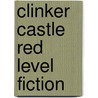 Clinker Castle Red Level Fiction by Lisa Thompson